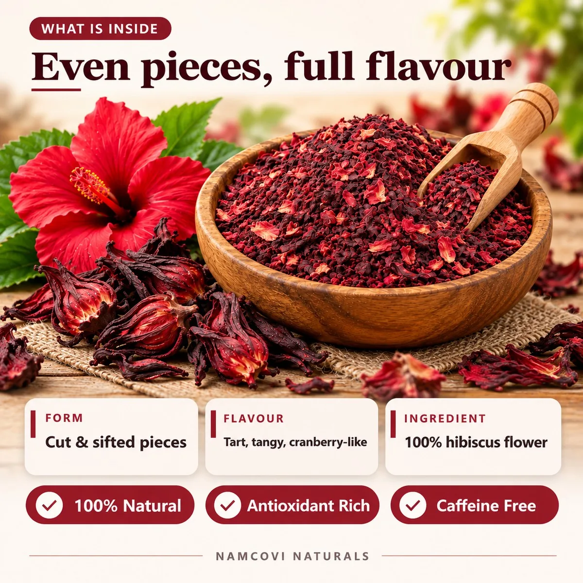 What is inside: cut and sifted pieces, tart and cranberry-like, 100% hibiscus flower