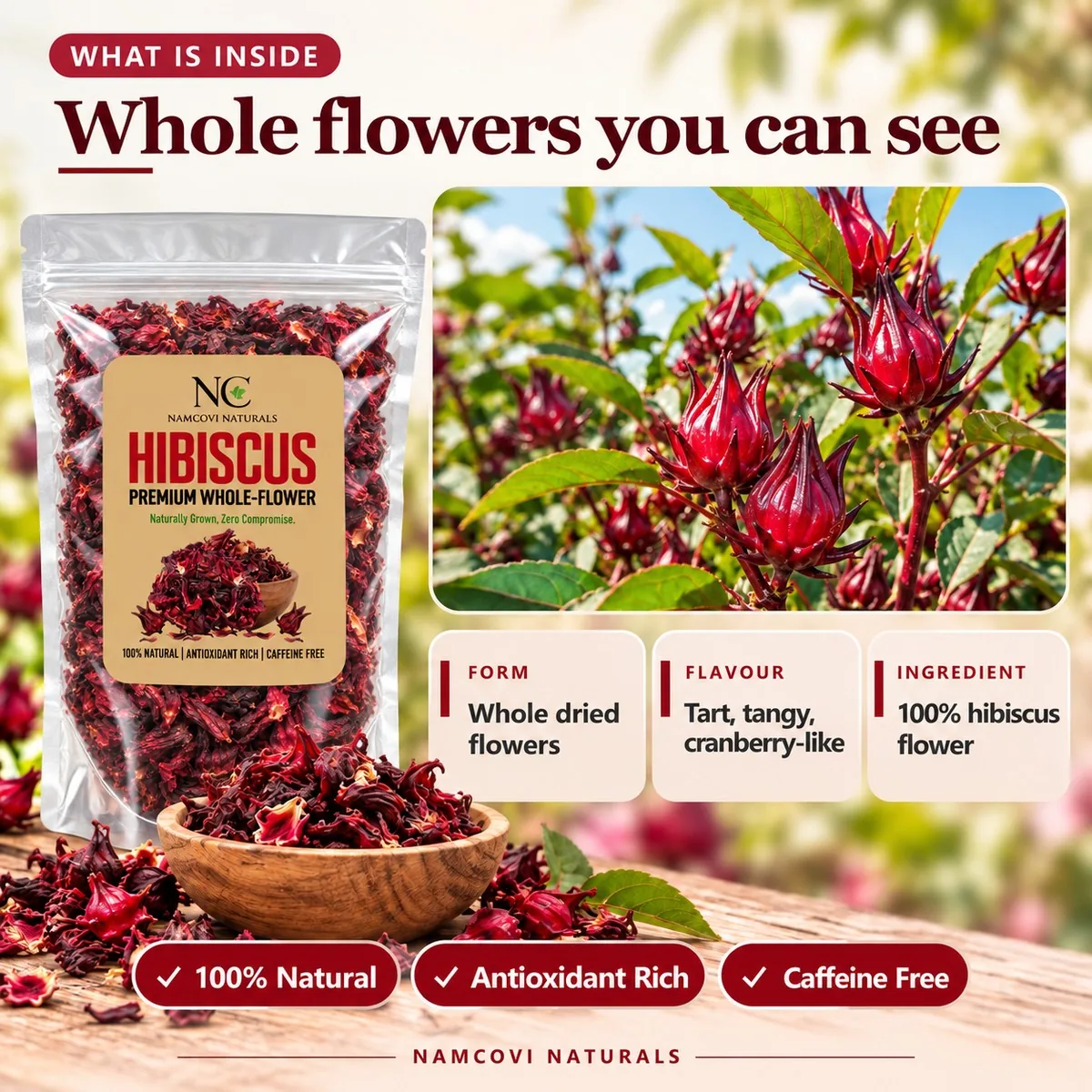 What is inside: whole dried flowers, tart and cranberry-like, 100% hibiscus flower